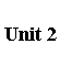 Text Box: Unit 2